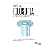 Tutta la filosofia. Per capire i concetti e imparare i fondamentali da Talete a Umberto Eco (SuperSintesi)