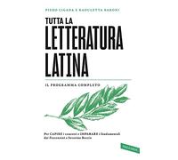 Tutta la letteratura latina. Per capire i concetti e imparare i fondamentali, dai Fescennini a Severino Boezio (SuperSintesi)