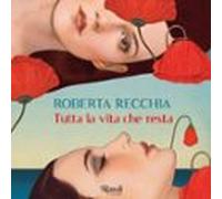 Tutta La Vita Che Resta (audiolibro)