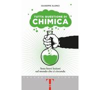 Tutta questione di chimica. Sette brevi lezioni sul mondo che ci circonda (Tascabili Giunti)