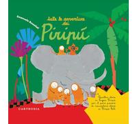 Tutte le avventure dei Piripù. Ediz. a colori (La biblioteca di Piripù)