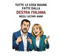 Tutte le cose buone fatte dalla destra italiana negli ultimi anni: Libro ironico - 100 pagine bianche