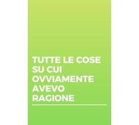 TUTTE LE COSE SU CUI OVVIAMENTE AVEVO RAGIONE (IDEE REGALO LOW COST PER COLLEGHI E AMICI)