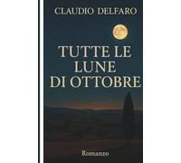 Tutte le lune di ottobre: Romanzo di luce, memoria e ritorno