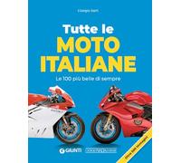 Tutte le moto italiane. Le 100 più belle di sempre (Marche moto)