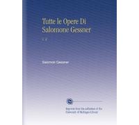 Tutte le Opere Di Salomone Gessner: V. 4
