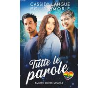 Tutte le parole: Un romance poliamoroso (Amore Oltre Misura)