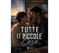 Tutte le piccole cose: Vol. 1