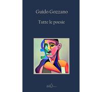 Tutte le poesie: La via del rifugio | I colloqui | Le farfalle | Poesie sparse