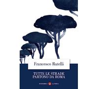 Tutte le strade partono da Roma (Economica Laterza)