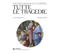 Tutte le tragedie. Testo greco a fronte (Il pensiero occidentale)