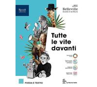 Tutte le vite davanti. Poesia e teatro. Per le Scuole superiori. Con e-book. Con espansione online