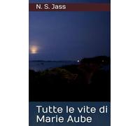 Tutte le vite di Marie Aube