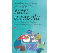 Tutti a tavola. Perché la cucina italiana è un patrimonio dell’umanità (I Robinson. Letture)