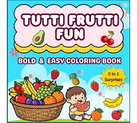 Tutti Frutti Fun: Bold and Easy Coloring Book for Kids Ages 3-8: Simple Large Fruit Designs with Name Tracing and Secret Learning Facts. Perfect for ... Kindergarten, and Early Elementary Students.