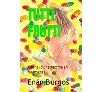 TUTTI FRUTTI: Journal d'une femme en fragments