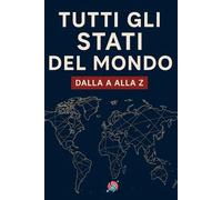 Tutti gli stati del mondo: Dalla A alla Z