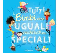 Tutti i bimbi sono uguali perché tutti son speciali. Diversamente. Ediz. a colori