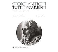 Tutti i frammenti degli stoici antichi (Il pensiero occidentale)