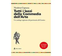 Tutti i lazzi della commedia dell'arte. Un catalogo ragionato del patrimonio del comico (Ricerche)