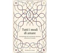 Tutti i modi di amare: Antropologia del sentimento amoroso attraverso il mondo