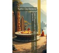 Tutti i Popoli sotto il Cielo Cinese... e le Loro Figuracce: Tutto Da Ridere (Storie Antiche per Risate Eterne - La Collana dei Popoli Distratti)