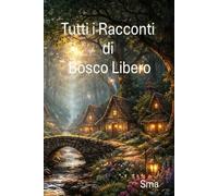 Tutti i racconti di Bosco Libero