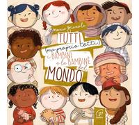 Tutti (ma proprio tutti) i bambini e le bambine del mondo. Ediz. a colori (Bimbi felici)