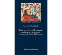 Tutti pazzi per Boccaccio. Indagine su un caso di editoria e censura nella Venezia del Settecento (La nuova diagonale)