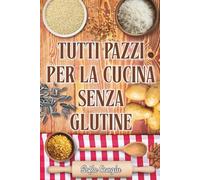 Tutti pazzi per la cucina senza glutine