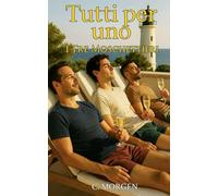 Tutti per Uno - I tre moschettieri: Romanzo erotico gay , il finale della trilogia. (Romanzi rosa gay)