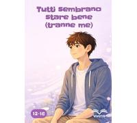 Tutti sembrano stare bene (tranne me): Una storia sui dubbi, le apparenze e il coraggio di parlare