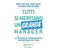 Tutti si meritano un grande manager. Le 6 regole fondamentali per guidare un team (Trend)