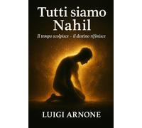 TUTTI SIAMO NAHIL: Il tempo scolpisce - il destino rifinisce