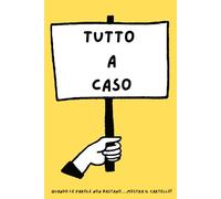 TUTTO A CASO: Quaderno a righe, notebook divertente per colleghi amici e parenti, taccuino per appunti e regali ORIGINALI (Quando le parole non bastano... mostra il cartello)