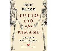 Tutto ciò che rimane. Una vita nella morte