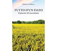 Tutto d'un fiato. Il piacere di raccontare (Mondo di dentro)