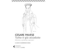 Tutto è già accaduto. Aforismi, sentenze e pensieri (Universale economica. I classici)