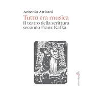Tutto era musica. Il teatro della scrittura secondo Franz Kafka (Due punti)
