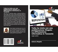 Tutto ha inizio con una pubblicazione illegale: La diffamazione informatica in Tanzania: Legge e pratica
