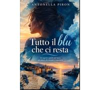 Tutto il blu che ci resta: Un segreto sepolto nel mare, un amore che nessuno si aspettava