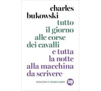 Tutto il giorno alle corse dei cavalli e tutta la notte alla macchina da scrivere. Nuova ediz. (Collezione Sur)