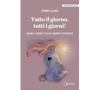 Tutto il giorno, tutti i giorni! Quando l'amore ti salva e quando ti distrugge (Contemporary Books)