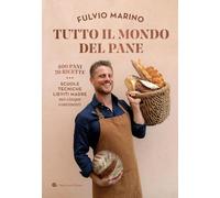 Tutto il mondo del pane. 400 pani. 70 ricette. Scuole, tecniche, lieviti madre nei cinque continenti (Slowbook)