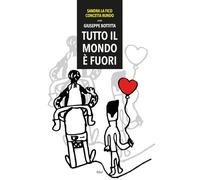 Tutto il mondo è fuori (Le radici e le ali)