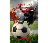 Tutto il Toro, minuto per minuto: Campionato 2025/2026 (Il Mondo segreto e Fantastico di Claudio Calzoni)