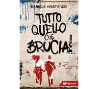 Tutto quello che brucia (Up Feltrinelli)