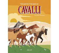 Tutto quello che c'è da sapere sui cavalli. Ediz. a colori (Libri illustrati)