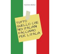 Tutto quello CHE NOI ITALIANI FACCIAMO PER L'ITALIA