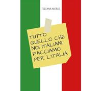 Tutto quello che noi italiani facciamo per l'Italia